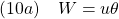 \displaystyle{(10a)\quad W = u\theta }