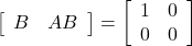 \left[\begin{array}{cc} B & AB \end{array}\right]= \left[\begin{array}{cc} 1 & 0 \\ 0 & 0 \end{array}\right]