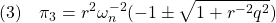 \displaystyle{(3)\quad \pi_3=r^2\omega_n^{-2}(-1\pm\sqrt{1+r^{-2}q^2}) }