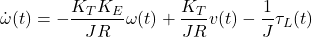 \begin{equation*} \dot{\omega}(t)=-\frac{K_TK_E}{JR}\omega(t) +\frac{K_T}{JR}v(t) -\frac{1}{J}\tau_L(t) \end{equation*}