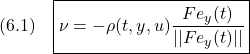 \displaystyle{(6.1)\quad \boxed{\nu=-\rho(t,y,u)\frac{Fe_y(t)}{||Fe_y(t)||}} }