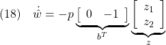 \displaystyle{(18)\quad \dot{\hat{w}}=-p \underbrace{ \left[\begin{array}{cc} 0 & -1  \end{array}\right]}_{b^T} \underbrace{ \left[\begin{array}{l} z_1\\ z_2 \end{array}\right]}_{z} }