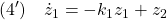 \displaystyle{(4')\quad \dot{z}_1=-k_1z_1+z_2 }