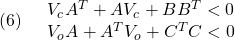 \displaystyle{(6)\quad \begin{array}{l} V_cA^T+AV_c+BB^T<0\\ V_oA+A^TV_o+C^TC<0 \end{array} }