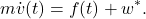 \begin{eqnarray*} m\dot{v}(t)=f(t)+w^*. \end{eqnarray*}