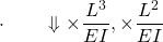 \displaystyle{\cdot\qquad\Downarrow \times \frac{L^3}{EI}, \times \frac{L^2}{EI} }