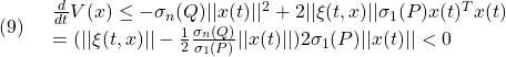 \displaystyle{(9)\quad \begin{array}{l} \frac{d}{dt}V(x) \le -\sigma_n(Q)||x(t)||^2+ 2||\xi(t,x)||\sigma_1(P)x(t)^Tx(t) \\ =(||\xi(t,x)||-\frac{1}{2}\frac{\sigma_n(Q)}{\sigma_1(P)}||x(t)||)2\sigma_1(P)||x(t)||<0 \end{array} }