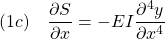 \displaystyle{(1c)\quad \frac{\partial S}{\partial x}=-EI\frac{\partial^4 y}{\partial x^4} }