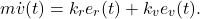 \begin{eqnarray*} m\dot{v}(t)=k_re_r(t)+k_ve_v(t). \end{eqnarray*}