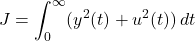 \displaystyle{ J=\int_0^\infty(y^2(t)+u^2(t))\,dt }