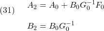 \displaystyle{(31)\quad \begin{array}{l} & A_2=A_0+B_0G_0^{-1}F_0\\ & B_2=B_0G_0^{-1} \end{array} }