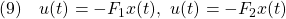 \displaystyle{(9)\quad u(t)=-F_1x(t),\ u(t)=-F_2x(t) }