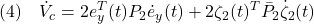 \displaystyle{(4)\quad \dot{V}_c=2e_y^T(t)P_2\dot{e}_y(t)+2\zeta_2(t)^T\bar{P}_2\dot{\zeta}_2(t) }