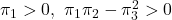 \pi_1>0,\ \pi_1\pi_2-\pi_3^2>0