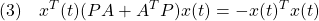 \displaystyle{(3)\quad x^T(t)(PA+A^TP)x(t)=-x(t)^Tx(t) }