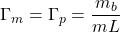 \displaystyle{\Gamma_m=\Gamma_p=\frac{m_b}{mL}}