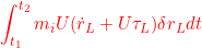 \displaystyle{{\int_{t_1}^{t_2}m_iU(\dot{r}_L+U\tau_L)\delta r_Ldt }}