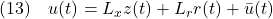 \displaystyle{(13)\quad u(t)=L_xz(t)+L_rr(t)+\bar{u}(t) }