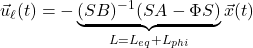 \displaystyle{{\vec u}_\ell(t)=-\underbrace{(SB)^{-1}(SA-\Phi S)}_{L=L_{eq}+L_{phi}}{\vec x}(t) }