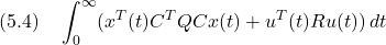 \displaystyle{(5.4)\quad \int_0^\infty (x^T(t)C^TQCx(t)+u^T(t)Ru(t))\,dt }