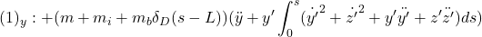 \displaystyle{(1)_y:+(m+m_i+m_b\delta_D(s-L)) (\ddot y+ y'\int_0^s({\dot{y'}}^2+{\dot{z'}}^2+y'\ddot{y'}+z'\ddot{z'})ds) }