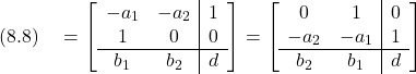 \displaystyle{(8.8)\quad = \left[\begin{array}{cc|c} -a_1 & -a_2 & 1 \\ 1 & 0 & 0 \\\hline b_1 & b_2 & d \end{array}\right] = \left[\begin{array}{cc|c} 0 & 1 & 0 \\ -a_2 & -a_1 & 1 \\\hline b_2 & b_1 & d \end{array}\right] }