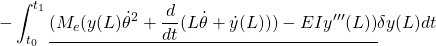 \displaystyle{ -\int_{t_0}^{t_1}\underline{(M_e ({y}(L)\dot{\theta}^2+\frac{d}{dt}(L\dot{\theta}+\dot{y}(L)))-EI y'''(L) )}\delta{y}(L)dt }