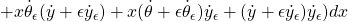 \displaystyle{ +x\dot{\theta}_\epsilon(\dot{y}+\epsilon\dot{y}_\epsilon)+x(\dot{\theta}+\epsilon\dot{\theta}_\epsilon)\dot{y}_\epsilon +(\dot{y}+\epsilon\dot{y}_\epsilon)\dot{y}_\epsilon )dx }