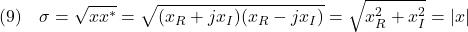 \displaystyle{(9)\quad \sigma=\sqrt{xx^*}=\sqrt{(x_R+jx_I)(x_R-jx_I)}=\sqrt{x_R^2+x_I^2}=|x| }