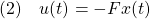 \displaystyle{(2)\quad u(t)=-Fx(t) }