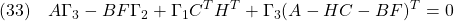 \displaystyle{(33)\quad A\Gamma_{3} -BF\Gamma_{2}+\Gamma_{1}C^TH^T+\Gamma_{3}(A-HC-BF)^T=0 }