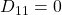 D_{11}=0