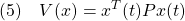 \displaystyle{(5)\quad V(x)=x^T(t)Px(t) }