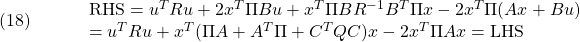 \displaystyle{(18)\quad \begin{array}{lll} &&{\rm RHS}=u^TRu+2x^T\Pi Bu+x^T\Pi BR^{-1}B^T\Pi x-2x^T\Pi(Ax+Bu)\nonumber\\ &&=u^TRu+x^T(\Pi A+A^T\Pi+C^TQC)x-2x^T\Pi Ax={\rm LHS} \end{array} }