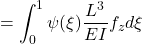 \displaystyle{=\int_0^1\psi(\xi)\frac{L^3}{EI} f_zd\xi}