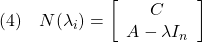 \displaystyle{(4)\quad N(\lambda_i)=\left[\begin{array}{c} C \\ A-\lambda I_n \end{array}\right] }