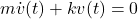 m\dot{v}(t)+kv(t)=0