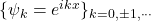 \{\psi_k=e^{ikx}\}_{k=0,\pm 1,\cdots}