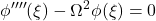 \displaystyle{\phi''''(\xi)-\Omega^2\phi(\xi)=0 }