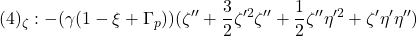 \displaystyle{(4)_\zeta:-(\gamma(1-\xi+\Gamma_p) )(\zeta''+{3\over 2}\zeta'^2\zeta''+{1\over 2}\zeta''\eta'^2+\zeta'\eta'\eta'')}