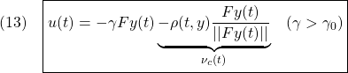 \displaystyle{(13)\quad \boxed{  u(t)=-\gamma Fy(t)\underbrace{-\rho(t,y)\frac{Fy(t)}{||Fy(t)||}}_{\nu_c(t)}\quad(\gamma>\gamma_0) }}