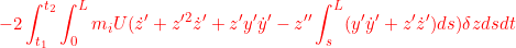 \displaystyle{{-2\int_{t_1}^{t_2}\int_0^L m_iU(\dot{z}'+z'^2\dot{z}'+z'y'\dot{y}'- z''\int_s^L(y'\dot{y}'+z'\dot{z}')ds)\delta zdsdt }}