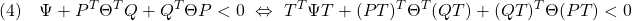 \displaystyle{(4)\quad \Psi+P^T\Theta^TQ+Q^T\Theta P < 0 \ \Leftrightarrow\ T^T\Psi T+(PT)^T\Theta^T(QT)+(QT)^T\Theta (PT) < 0 }