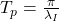 T_p=\frac{\pi}{\lambda_I}