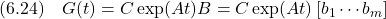 \displaystyle{(6.24)\quad G(t)=C\exp(At)B=C\exp(At)\left[b_1 \cdots b_m\right] }