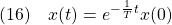 \displaystyle{(16)\quad x(t)=e^{-\frac{1}{T}t}x(0)}