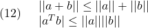 \displaystyle{(12)\quad \begin{array}{l} ||a+b||\le ||a||+||b||\\ |a^Tb|\le ||a|| ||b|| \end{array}　 }