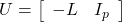 \displaystyle{ U= \left[\begin{array}{cc} -L & I_p \end{array}\right] }