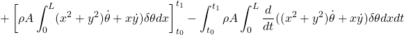 \displaystyle{ +\left[\rho A \int_0^{L} (x^2+{y}^2)\dot{\theta}+x\dot{y})\delta{\theta}dx\right]_{t_0}^{t_1}-\int_{t_0}^{t_1}\rho A \int_0^{L} \frac{d}{dt}((x^2+{y}^2)\dot{\theta}+x\dot{y})\delta{\theta}dxdt }