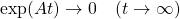 \exp(At)\rightarrow 0\quad(t\rightarrow\infty)